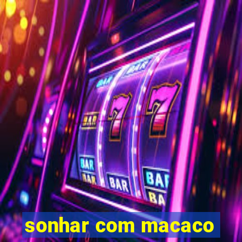 sonhar com macaco